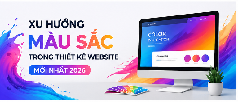 Xu Hướng Màu Sắc Trong Thiết kế Website Mới Nhất 2026